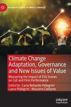 portada Climate Change Adaptation, Governance and New Issues of Value: Measuring the Impact of Esg Scores on Coe and Firm Performance (en Inglés)