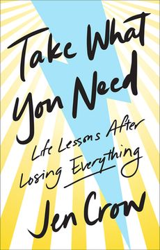 portada Take What You Need: Life Lessons after Losing Everything (en Inglés)