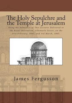 portada The Holy Sepulchre and the Temple at Jerusalem (en Inglés)