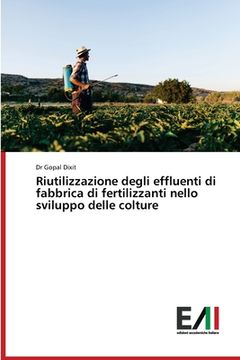 portada Riutilizzazione degli effluenti di fabbrica di fertilizzanti nello sviluppo delle colture (en Italiano)