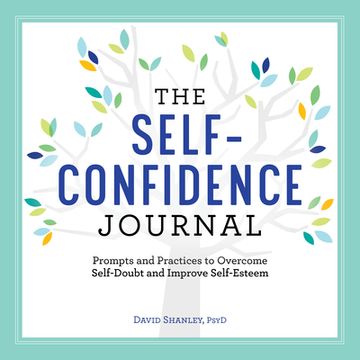 portada The Self-Confidence Journal: Prompts and Practices to Overcome Self-Doubt and Improve Self-Esteem 
