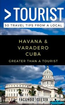 portada Greater Than a Tourist- Havana & Varadero Cuba: 50 Travel Tips from a Local (in English)