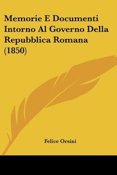 portada memorie e documenti intorno al governo della repubblica romana (1850) (en Inglés)