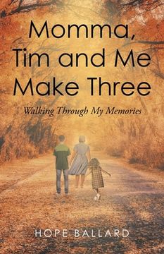 portada Momma, Tim and Me Make Three: Walking Through My Memories
