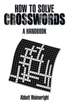 portada How to Solve Crosswords: A Handbook (en Inglés)