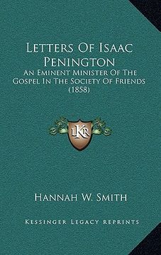 portada letters of isaac penington: an eminent minister of the gospel in the society of friends (1858)