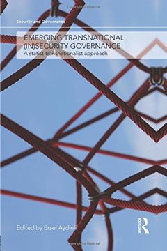portada Emerging Transnational (In)security Governance: A Statist-Transnationalist Approach (Security and Governance)