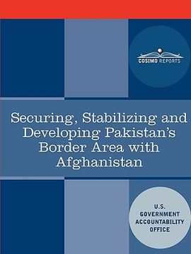 portada securing, stabilizing and developing pakistan's border area with afghanistan (en Inglés)