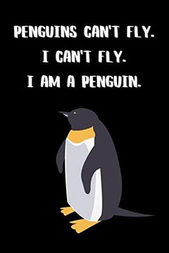 portada Penguins Can't Fly. I Can't Fly. I am a Penguin. Pure Logic Not of Unquestionable Truth 
