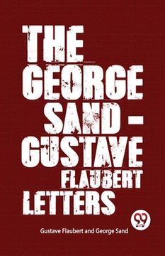 portada The George Sand-Gustave Flaubert Letters