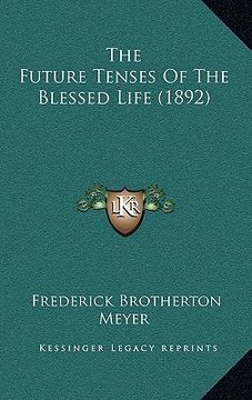 portada the future tenses of the blessed life (1892) (in English)