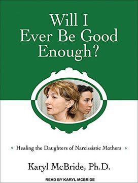 portada Will i Ever be Good Enough? Healing the Daughters of Narcissistic Mothers ()