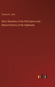portada Short Sketches of the Wild Sports and Natural History of the Highlands (en Inglés)