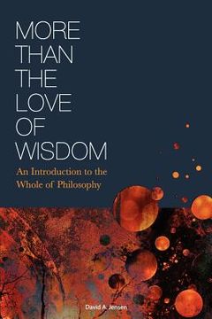 portada More Than the Love of Wisdom: An Introduction to the Whole of Philosophy (in English)