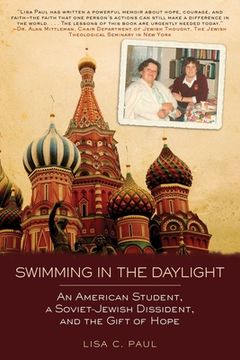 portada Swimming in the Daylight: An American Student, a Soviet-Jewish Dissident, and the Gift of Hope (en Inglés)