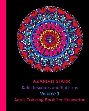 portada Kaleidoscopes and Patterns Volume 1: Adult Coloring Book For Relaxation (en Inglés)
