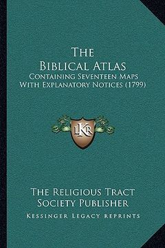 portada the biblical atlas: containing seventeen maps with explanatory notices (1799)