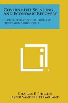 portada Government Spending and Economic Recovery: Contemporary Social Problems, Discussion Series, No. 1 (en Inglés)