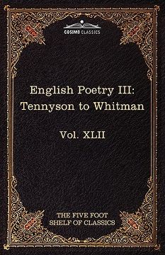 portada english poetry iii: tennyson to whitman: the five foot shelf of classics, vol. xlii (in 51 volumes) (in English)