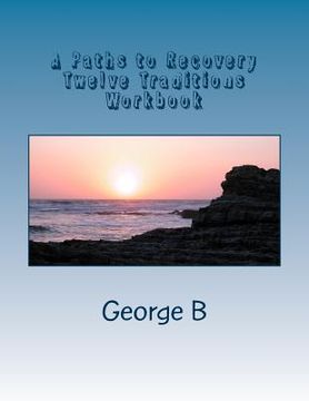 portada A Paths to Recovery Twelve Traditions Workbook: for Families and Friends of Alcoholics (en Inglés)