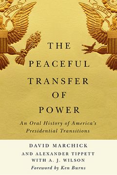 portada The Peaceful Transfer of Power: An Oral History of America’S Presidential Transitions (Miller Center Studies on the Presidency) (en Inglés)