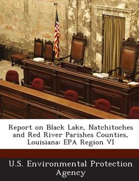 portada Report on Black Lake, Natchitoches and Red River Parishes Counties, Louisiana: EPA Region VI (en Inglés)