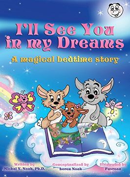 portada I'LL SEE YOU IN MY DREAMS: A MAGICAL BEDTIME STORY AWARD-WINNING CHILDREN'S BOOK (Recipient of the prestigious Mom's Choice Award) (in English)