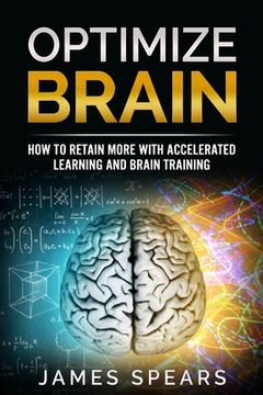 portada Optimize Brain: How To Retain More with Accelerated Learning and Brain Training. (in English)