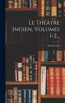 portada Le Théâtre Indien, Volumes 1-2... (in French)