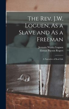 portada The Rev. J.W. Loguen, As a Slave and As a Freeman: A Narrative of Real Life (en Inglés)