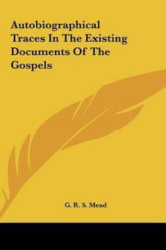 portada autobiographical traces in the existing documents of the gosautobiographical traces in the existing documents of the gospels pels (en Inglés)