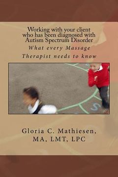 portada Working with your client who has been diagnosed with Autism Spectrum Disorder: What every Massage Therapist needs to know (en Inglés)