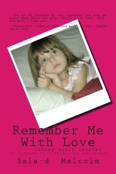 portada Remember Me With Love: Caylee Anthony....my message to little boys and girls (en Inglés)
