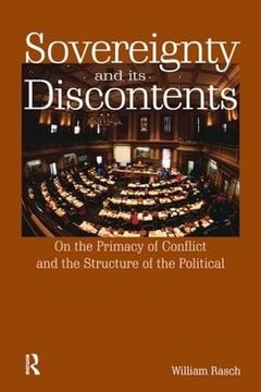 portada Sovereignty and Its Discontents: On the Primacy of Conflict and the Structure of the Political