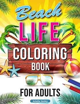 portada Beach Life Coloring Book for Adults: Relaxing Beach Holiday Scenes, Beautiful Summer Designs for Stress Relief, Beach Coloring Book (en Inglés)