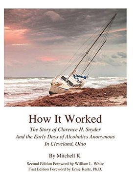 portada How it Worked the Story of Clarence h Snyder and the Early Days of Alcoholics a 