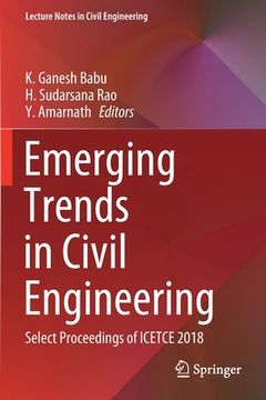 portada Emerging Trends in Civil Engineering: Select Proceedings of Icetce 2018 (en Inglés)