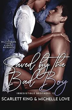 portada Saved by the bad Boy: A Billionaire Fake Fiancé Romance (Irresistible Brothers) 