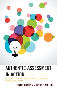 portada Authentic Assessment in Action: An Everyday Guide for Bringing Learning to Life Through Meaningful Assessment (en Inglés)