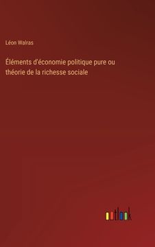 portada Éléments d'économie politique pure ou théorie de la richesse sociale (en Francés)