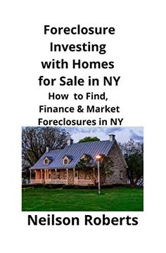 portada Foreclosure Investing With Homes for Sale in ny: How to Find, Finance & Market Foreclosures in ny 