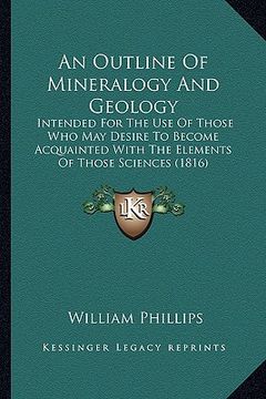 portada an outline of mineralogy and geology: intended for the use of those who may desire to become acquainted with the elements of those sciences (1816) (en Inglés)