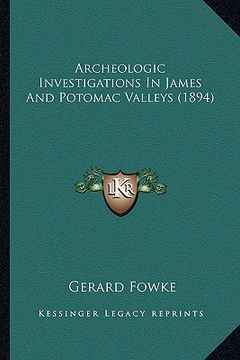 portada archeologic investigations in james and potomac valleys (1894) (en Inglés)