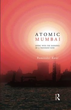portada Atomic Mumbai: Living With the Radiance of a Thousand Suns (in English)