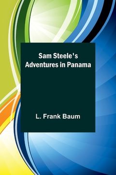 portada Sam Steele's Adventures in Panama (en Inglés)