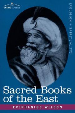 portada sacred books of the east: comprising vedic hymns, zend-avesta, dhamapada, upanishads, the koran, and the life of buddha (in English)