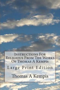 portada Instructions For Religious From The Works Of Thomas A Kempis: Large Print Edition (in English)