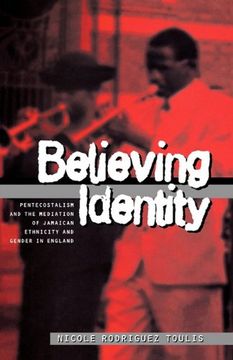 portada Believing Identity: Pentecostalism and the Mediation of Jamaican Ethnicity and Gender in England (Explorations in Anthropology) (in English)
