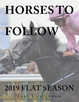 portada Horses to Follow: 2019 Flat Season (en Inglés)