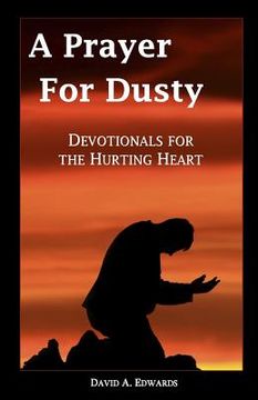 portada A Prayer for Dusty: Devotionals for the Hurting Heart (en Inglés)